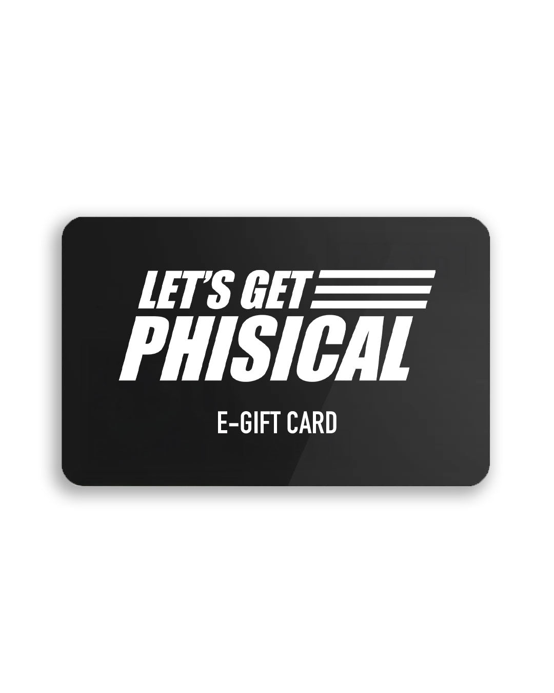 Let's Get Phisical Gift Card